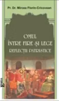 Omul intre fire si lege. Reflectii patristice