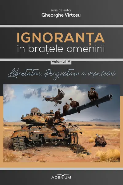 Ignoranța în brațele omenirii Vol.4: Libertatea, pregustare a veșniciei