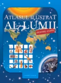 Atlasul ilustrat al lumii pentru copii