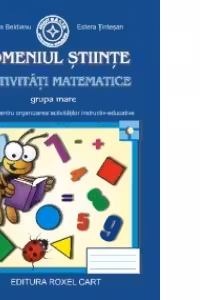 Domeniul Stiinte. Activitati Matematice - Grupa mare: Sugestii pentru organizarea activitatilor instructiv-educative