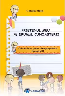 Caiet de lucru pentru clasa pregatitoare. Prietenul meu pe drumul cunoasterii, semestrul 2