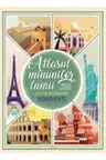 Atlasul MINUNILOR LUMII. Cele mai spectaculoase monumente