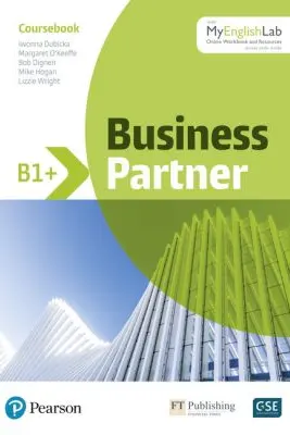 Business Partner B1+ Coursebook with MyEnglishLab - Iwonna Dubicka, Margaret O'Keefe, Bob Dignen, Mike Hogan, Lizzie Wright