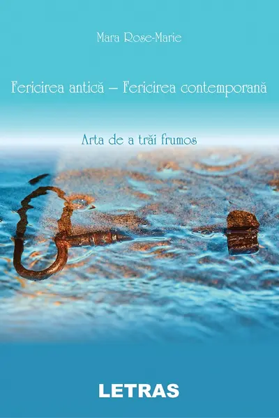 Fericirea antică - fericirea contemporană. Arta de a trăi frumos