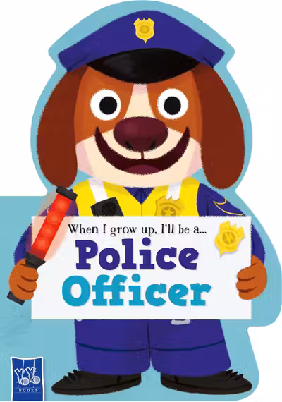 When I Grow Up, I'll Be A...Police Officer