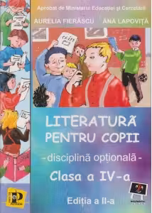 Literatura pentru copii. Disciplina optionala, clasa a IV-a. Editia a II -a