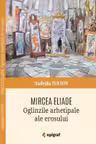 Mircea Eliade Oglinzile arhetipale ale erosului