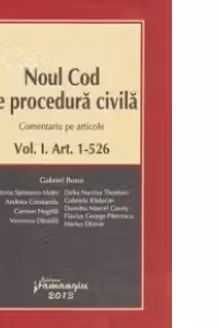 Noul cod de procedura civila. Comentariu pe articole. Volumul I+II