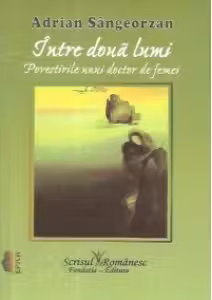 Intre doua lumi. Povestirile unui doctor de femei