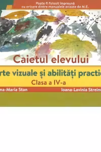 Arte vizuale si abilitati practice, clasa a 4-a. Caietul elevului