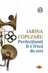 Perfectiunii ii e frica de noi