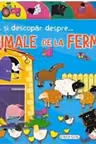 Învăț să descopăr despre... animale de la fermă