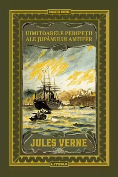 Jules Verne. UIMITOARELE PERIPETII ALE JUPANULUI ANTIFER. editie noua