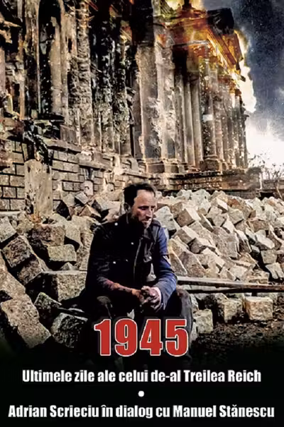 1945. Ultimele zile ale celui de-al Treilea Reich