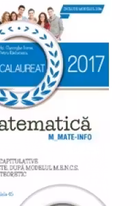 Bacalaureat 2017. Matematica M_Mate-Info. Teme recapitulative. 60 de teste rezolvate dupa modelul M.E.C.S. Breviar teoretic