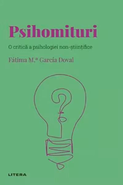Descopera Psihologia. Psihomituri. O critica a psihologiei non-stiintifice