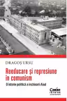 Reeducare si represiune in comunism. O istorie politica a inchisorii Aiud