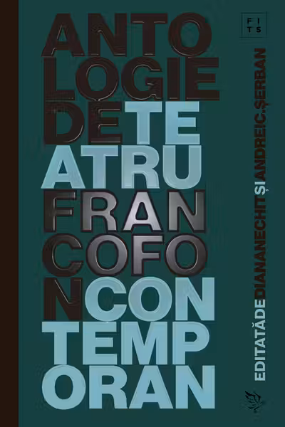 Antologie de teatru francofon contemporan (2017-2021)