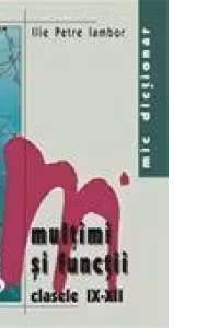 Mic dictionar - Multimi si functii (clasele IX-XII)