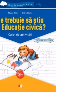 Ce trebuie sa stiu la Educatie civica? Caiet de activitati