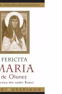 Fericita Maria de Olonet - pustnica in padurile de nord ale Rusiei