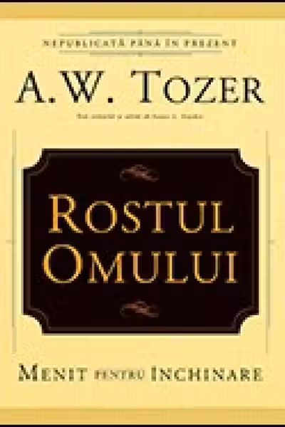 Rostul omului. Menit pentru inchinare