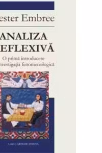 Analiza reflexiva. Prima introducere in investigarea fenomenologica, Colectia Ab initio