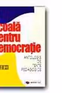 O SCOALA PENTRU DEMOCRATIE. I. C. PETRESCU. ANTOLOGIE DE TEXTE PEDAGOGICE