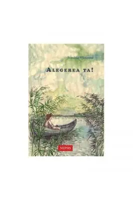 Alegerea ta!