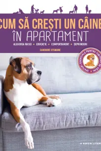 CUM SA CRESTI UN CAINE IN APARTAMENT