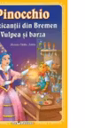 3 Povesti: Pinocchio, Muzicantii din Bremen, Vulpea si barza