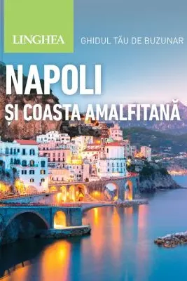 Napoli si Coasta Amalfitana. Ghidul tau de buzunar