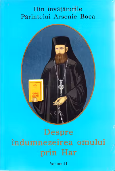 Despre îndumnezeirea omului prin har - Vol. I
