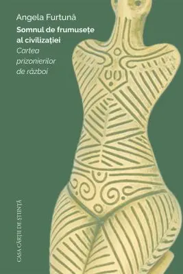 Somnul de frumusete al civilizatiei. Cartea prizonierilor de razboi
