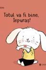 Totul va fi bine, Iepuras!