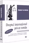 Dreptul international privat roman din perspectiva reglementarilor europene aplicabile in domeniu si a Codului civil roman, editia a 4-a, revazuta si adaugita