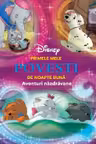 DISNEY. PRIMELE MELE POVESTI DE NOAPTE BUNA. Aventuri nazdravane