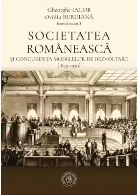 Societatea românească și concurența modelelor de dezvoltare (1859-1939)