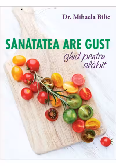 Sanatatea are gust. Ghid pentru slabit