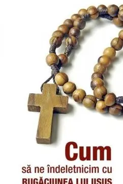 Cum să ne îndeletnicim cu rugăciunea lui Iisus