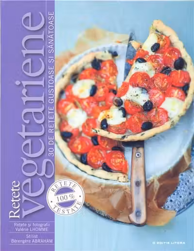 Retete vegetariene. 30 de retete gustoase si sanatoase