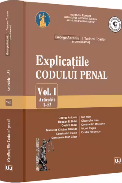Explicatiile codului penal Vol.1: Articolele 1-52