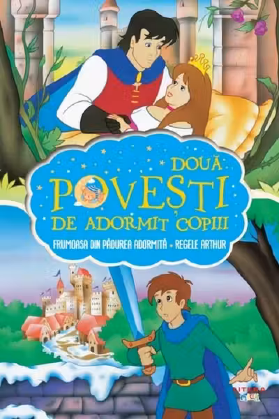 Doua Povesti De Adormit Copiii. Frumoasa Din Padurea Adormita. Regele Arthur