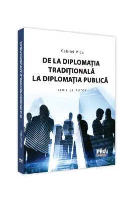De la diplomatia traditionala la diplomatia publica