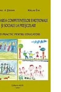 Dezvoltarea competențelor emoționale și sociale la preșcolari. Ghid practic pentru educatori