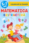 Colorează și învață. Matematică distractivă 5-7 ani.