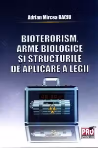 Bioterorism, arme biologice si structurile de aplicare a legii