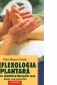 Reflexologia plantara pentru sanatatea intregului corp. Masajul zonal al piciorului