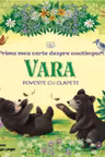 BEBE INVATA. PRIMA MEA CARTE DESPRE ANOTIMPURI. VARA. Poveste cu clapete