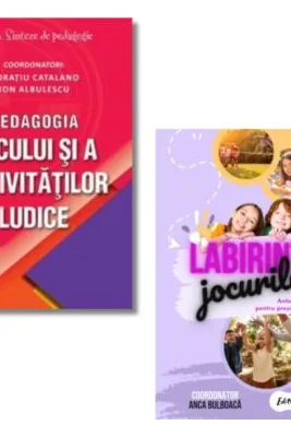 Pachet: Pedagogia jocului si a activitatilor ludice si Labirintul jocurilor - Horatiu Catalano, Anca Bulboaca